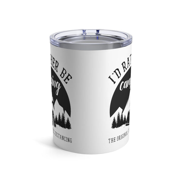 ’I’d Rather Be Camping’ Coffee Tumbler 10oz Insulated Travel