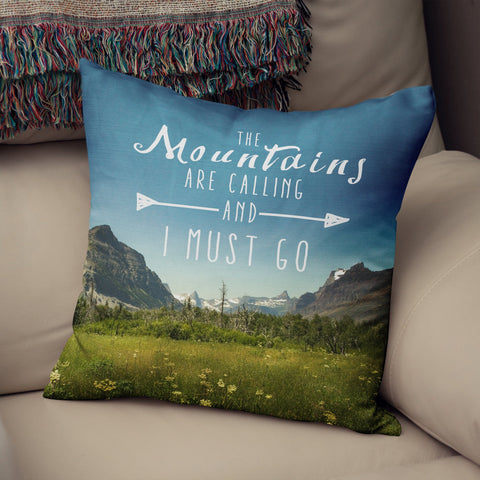 Mountains are Calling and I Must Go Throw Pillow Cover -